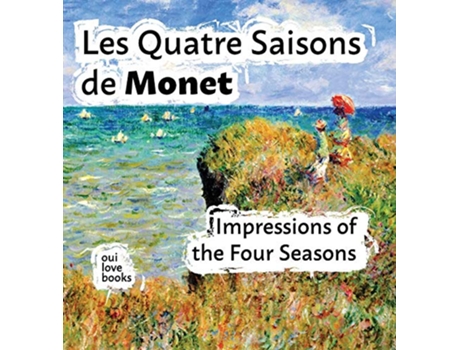 Livro Les Quatre Saisons de Monet Impressions of the Four Seasons French Edition de Oui Love Books e Ethan Safron (Francês - Capa Dura)