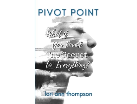 Livro Pivot Point What If You Found The Secret To Everything? De Lori Ann Thompson (inglês)