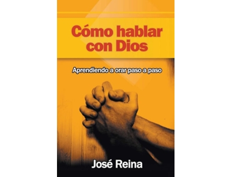 Livro Cómo Hablar Con Dios Aprendiendo A Orar Paso A Paso De José Reina (espanhol)