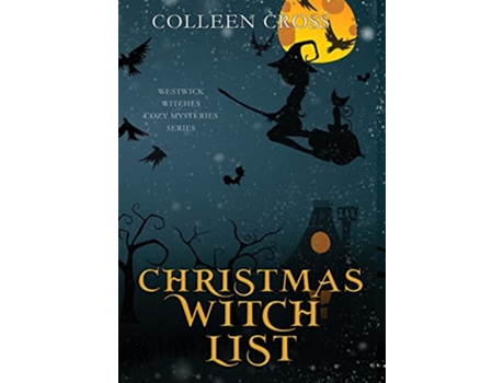Livro Christmas Witch List A Westwick Witches Paranormal Cozy Mystery Westwick Witches Cozy Mysteries de Colleen Cross (Inglês - Capa Dura)