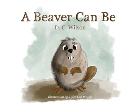 Livro A Beaver Can Be de D C Wilson (Inglês)