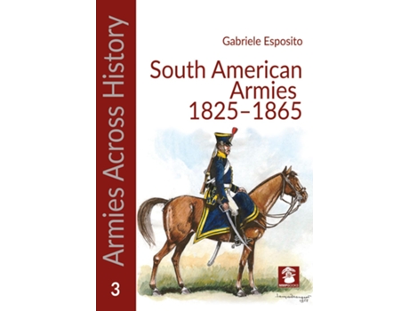 Livro Armies of the South American Caudillos de Gabriele Esposito (Inglês)