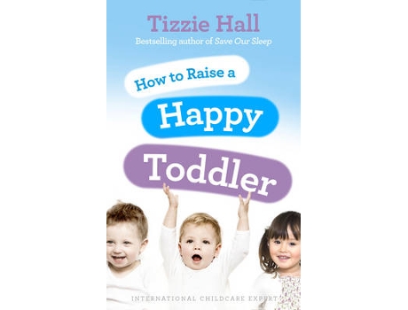 Livro how to raise a happy toddler de tizzie hall (inglês)