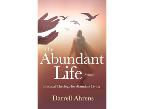 Livro The Abundant Life Practical Theology for Abundant Living de Darrell J Ahrens (Inglês - Capa Dura)