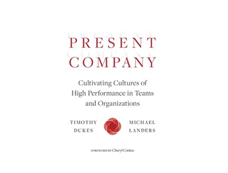 Livro Present Company Cultivating Cultures of High Performance in Teams and Organizations de Timothy Dukes e Michael Landers (Inglês - Capa Dura)