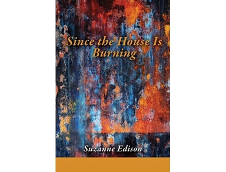 Livro Since the House Is Burning de Suzanne Edison (Inglês)