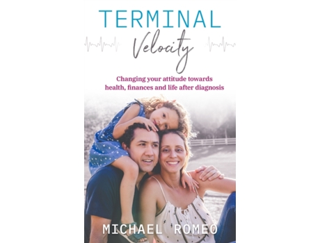 Livro Terminal Velocity: Changing your attitude towards health, finances and life after diagnosis Michael Romeo (Inglês)