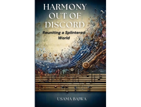 Livro Harmony Out of Discord Reuniting a Splintered World de Usama Bajwa (Inglês)