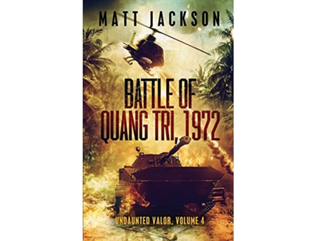 Livro Battle of Quang Tri 1972 Undaunted Valor de Matt Jackson (Inglês)