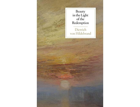Livro Beauty in the Light of the Redemption de Dietrich Von Hildebrand (Inglês)