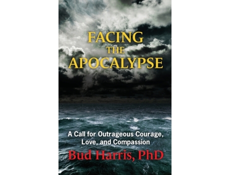 Livro Facing the Apocalypse: A Call for Outrageous Courage, Love, and Compassion Bud Harris (Inglês)