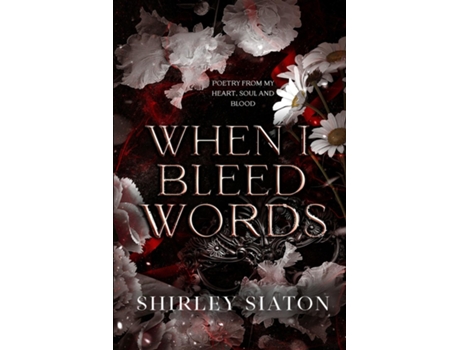 Livro When I Bleed Words de Shirley Siaton (Inglês)