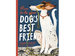Livro How to be Your Dogs Best Friend de Elena Bulay (Inglês - Capa Dura)