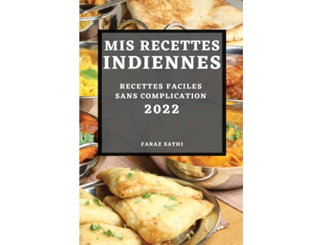 Livro Mis Recettes Indiennes 2022 Recettes Faciles Sans Complication De Faraz Sathi (inglês)