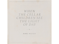 CD Mirel Wagner - When The Cellar Children See The Light Of Day