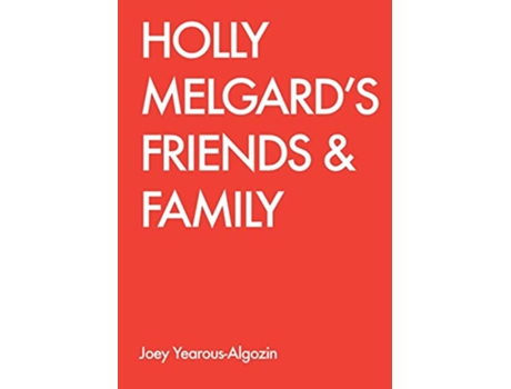 Livro HOLLY MELGARDS FRIENDS FAMILY de Joey YearousAlgozin (Inglês)