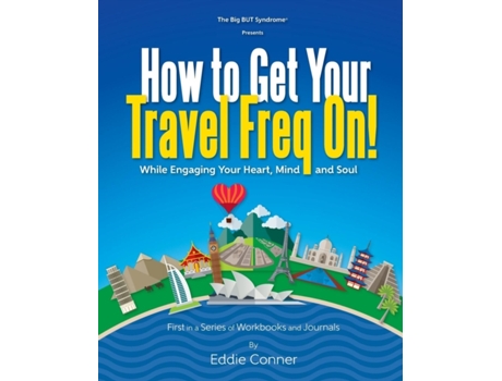 Livro How to Get Your Travel Freq On!: While Engaging Your Heart, Mind and Soul Eddie Conner (Inglês)