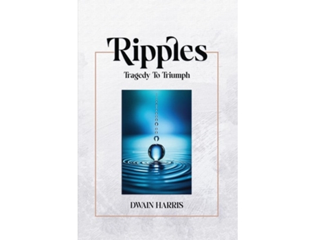 Livro Ripples Tragedy to Triumph de Dwain Harris (Inglês)