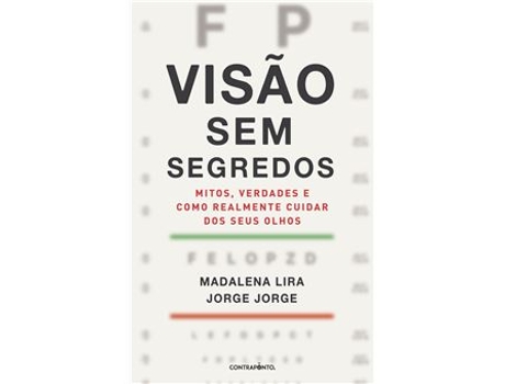 Livro Visão sem Segredos - Mitos, Verdades e como Realmente Cuidar dos seus Olhos de Madalena Lira, Jorge Jorge (Português)