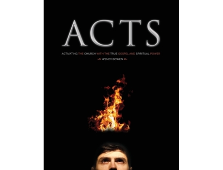 Livro A-C-T-S: Activating the Church with the True Gospel and Spiritual Power Wendy Bowen (Inglês)