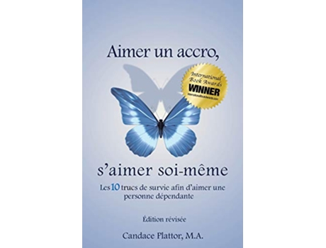 Livro Aimer Un Accro sAimer SoiMème Les Dix Trucs de Survie Afin dAimer Une Personne Dépendante French Edition de Candace Plattor (Francês)