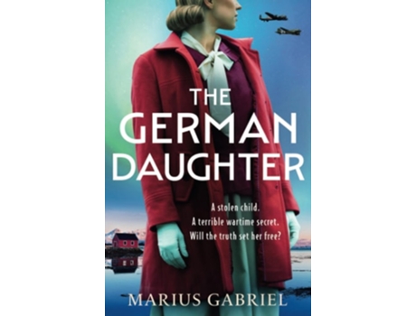 Livro The German Daughter An absolutely unputdownable and heartbreaking World War Two novel de Marius Gabriel (Inglês)