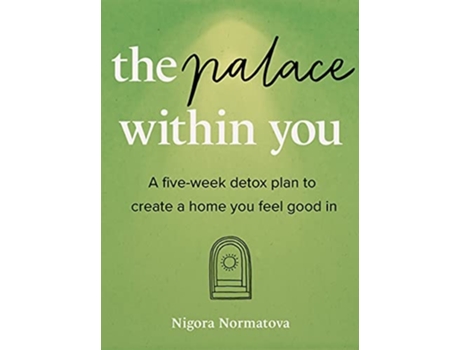 Livro The Palace Within You A Five-week Detox Plan To Create A Home You Feel Good In De Nigora Normatova (inglês)