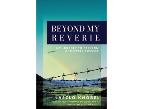 Livro Beyond My Reverie My Journey To Freedom And Sweet Success De Laszlo Knobel (inglês)