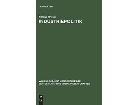 Livro Industriepolitik Wolls Lehr Und Handbücher der Wirtschafts Und Sozialwissen German Edition de Ulrich Brösse (Alemão - Capa Dura)
