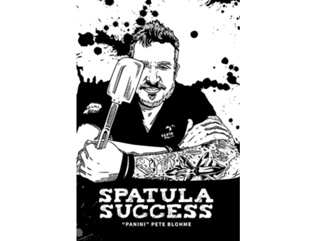 Livro Spatula Success De Pete Blohme (inglês - Capa Dura)