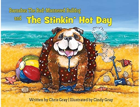 Livro Barnabas The BadMannered Bulldog and The Stinkin Hot Day de Chris Gray (Inglês)
