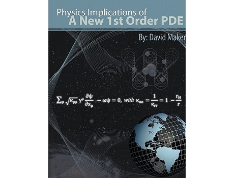 Livro Physics Implications of a New 1st Order PDE de David Maker (Inglês)