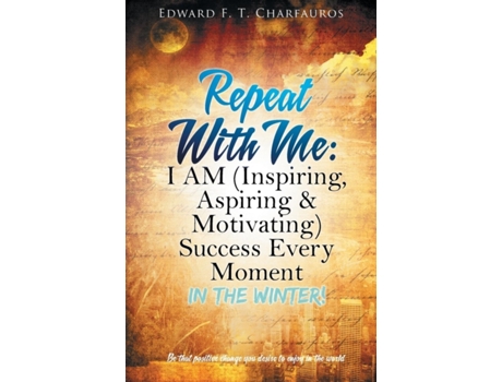 Livro Repeat With Me: I AM (Inspiring, Aspiring & Motivating) Success Every Moment: In The Winter! Edward F T Charfauros (Inglês)