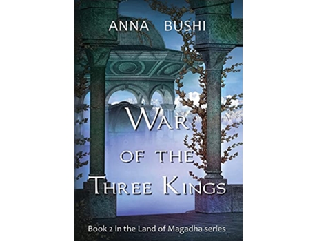 Livro War of the Three Kings Book 2 in the Land of Magadha series de Anna Bushi (Inglês)