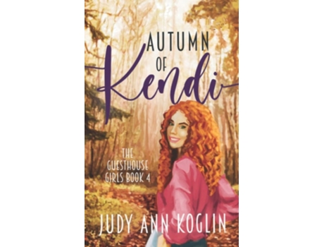 Livro Autumn Of Kendi Book Four In Guesthouse Girls Series De Judy Ann Koglin (inglês)