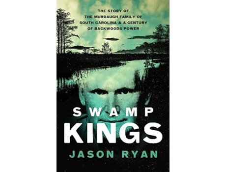 Livro Swamp Kings de Jason Ryan (Inglês - Capa Dura)