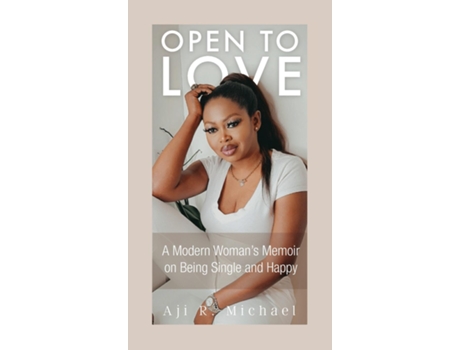 Livro Open To Love A Modern Womans Memoir On Being Single And Happy De Michael, Aji Et Al. (inglês)