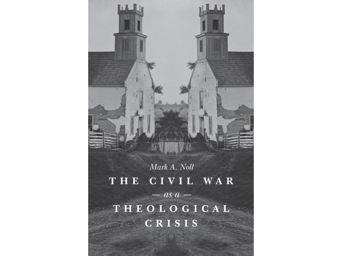 Livro The Civil War As A Theological Crisis De Mark A Noll (inglês)