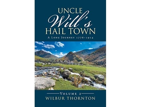 Livro Uncle Wills Hail Town A Long Journey 17761914 de Wilbur Thornton (Inglês)