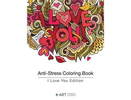 Livro AntiStress Coloring Book I Love You Edition de Art Therapy Coloring (Inglês)