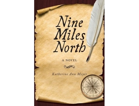 Livro Nine Miles North A Novel De Katherine Ann Meyer (inglês)