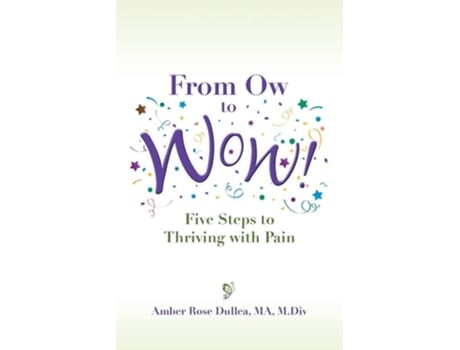 Livro From Ow To Wow! Five Steps To Thriving With Pain De Amber Rose Dullea (inglês)