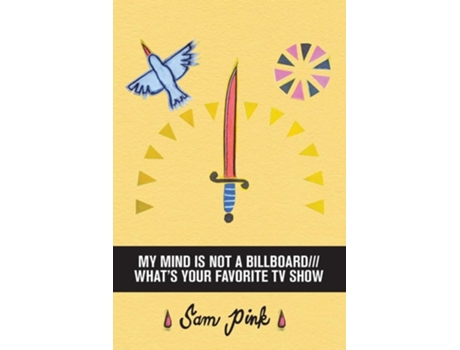 Livro My Mind Is Not A Billboard///whats Your Favorite Tv Show De Sam Pink (inglês)