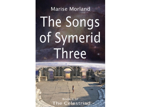Livro The Songs Of Symerid Three De Marise Morland (inglês)