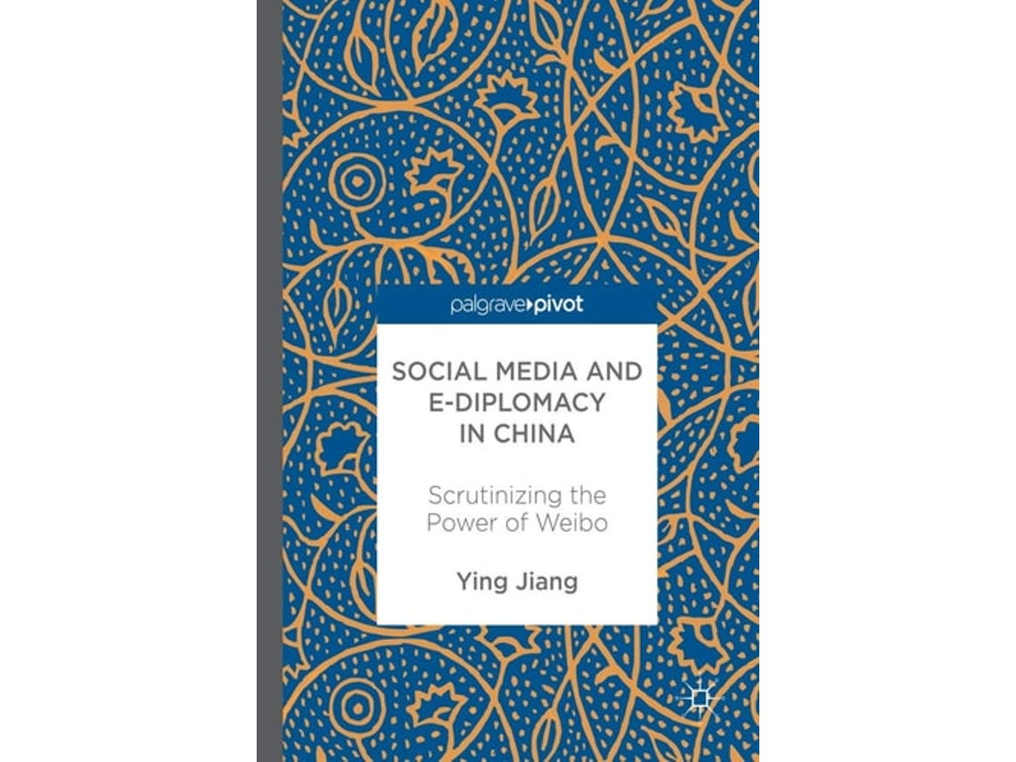 Livro Social Media And E-diplomacy In China Scrutinizing The Power Of Weibo De Ying Jiang (inglês - Capa Dura)