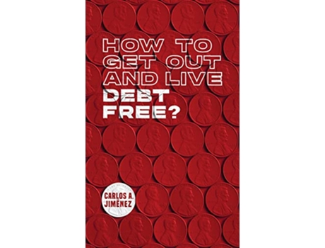 Livro How to Get Out and Live Debt Free de Carlos a Jimenez (Inglês)
