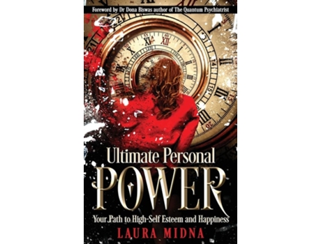 Livro Ultimate Personal Power Your Path To High Self-esteem And Happiness De Laura Midna (inglês - Capa Dura)