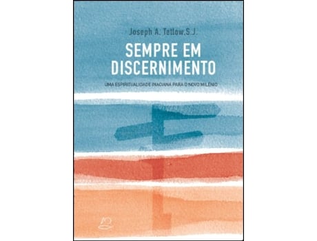 Livro Sempre em Discernimento: uma espiritualidade inaciana para o… .