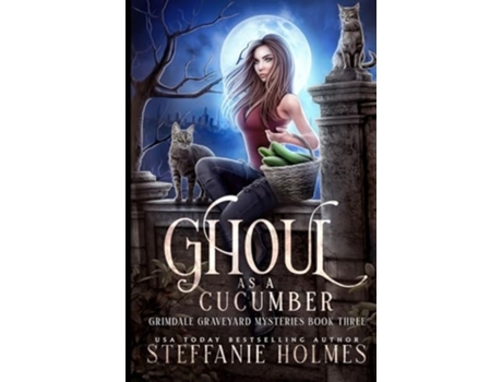 Livro Ghoul as a Cucumber A kooky, spooky cozy fantasy with spice de Steffanie Holmes (Inglês)