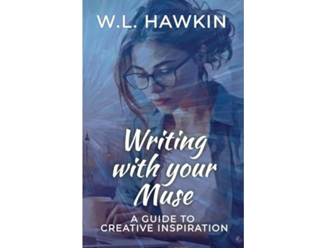 Livro Writing with your Muse A Guide to Creative Inspiration de W L Hawkin (Inglês)